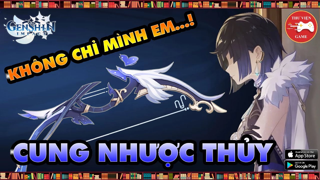 Genshin Impact VŨ KHÍ || CUNG NHƯỢC THỦY – ĐÁNH GIÁ & NHÂN VẬT PHÙ HỢP || Thư Viện Game