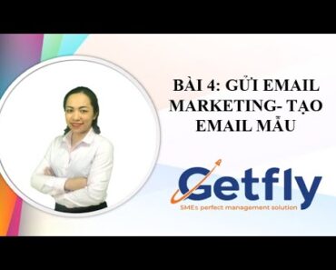 [Getfly 4.0] Bài 4: Cách gửi email Marketing- Cách tạo email mẫu