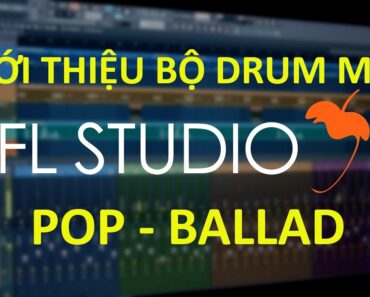 Học Hoà Âm Phối Khí – Giới thiệu bộ Drum Pop Ballad mới