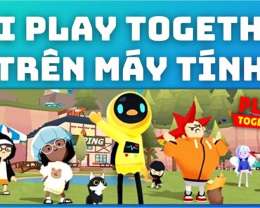 Hướng Dẫn Cách TẢI GAME Play Together trên MÁY TÍNH PC và LAPTOP Mới Nhất