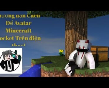 Hướng Dẫn Cách Tải Avatar Minecraft pocket Mà Anh Em Yêu Thích…