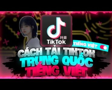 Hướng Dẫn Cách Tải Tik Tok Trung Quốc Có Tiếng Việt | Douyin 2022 🔥| SinhMobi