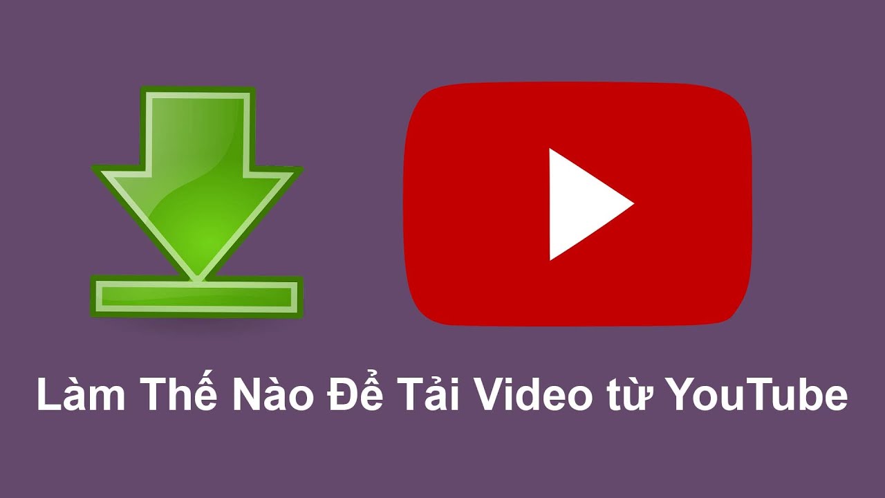 Hướng Dẫn Cách Tải Video Từ YouTube