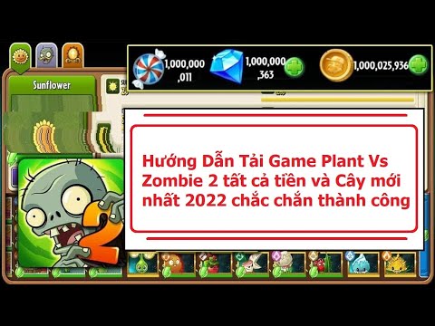 Hướng Dẫn Tải Game Plant Vs Zombie 2 tất cả tiền và Cây mới nhất 2022 chắc chắn thành công .