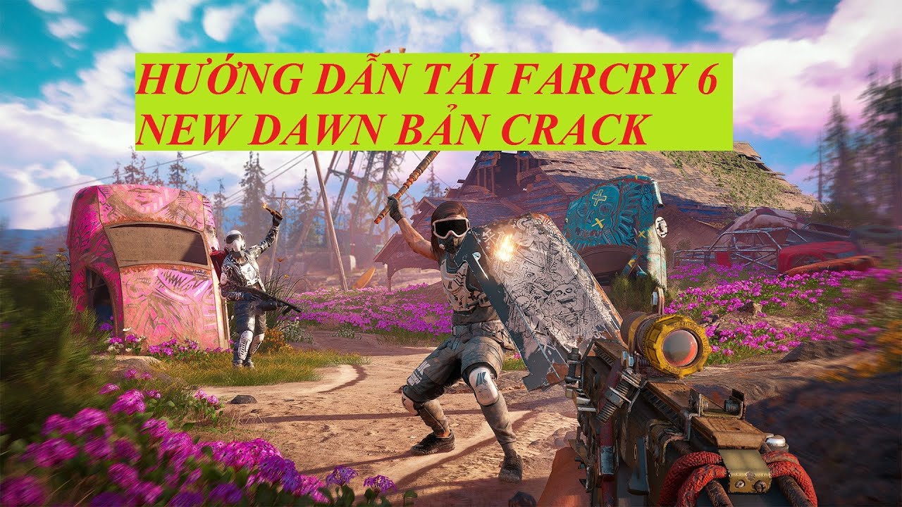 Hướng dẫn Tải FAR CRY 6 NEW DAWN bản CRACK