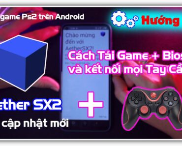 Hướng dẫn bản mới Aether Sx2 | Cách tải game Ps2 và kết nối tay cầm trên điện thoại