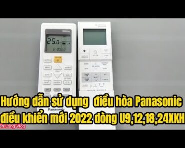 Hướng dẫn cách sử dụng điều khiển điều hòa Panasonic 2022 mẫu U9XKH, U12XKH, U18XKH, U24XKH inverter