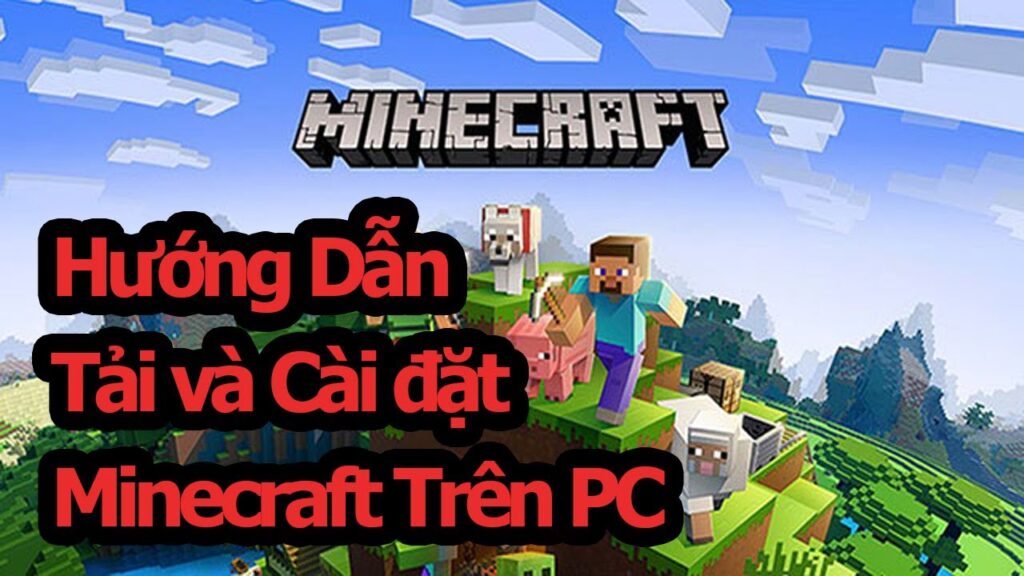 Hướng Dẫn Cách Tải Minecraft 1 18 Tiếng Việt Pc Miễn Phí Trên Laptop Pc