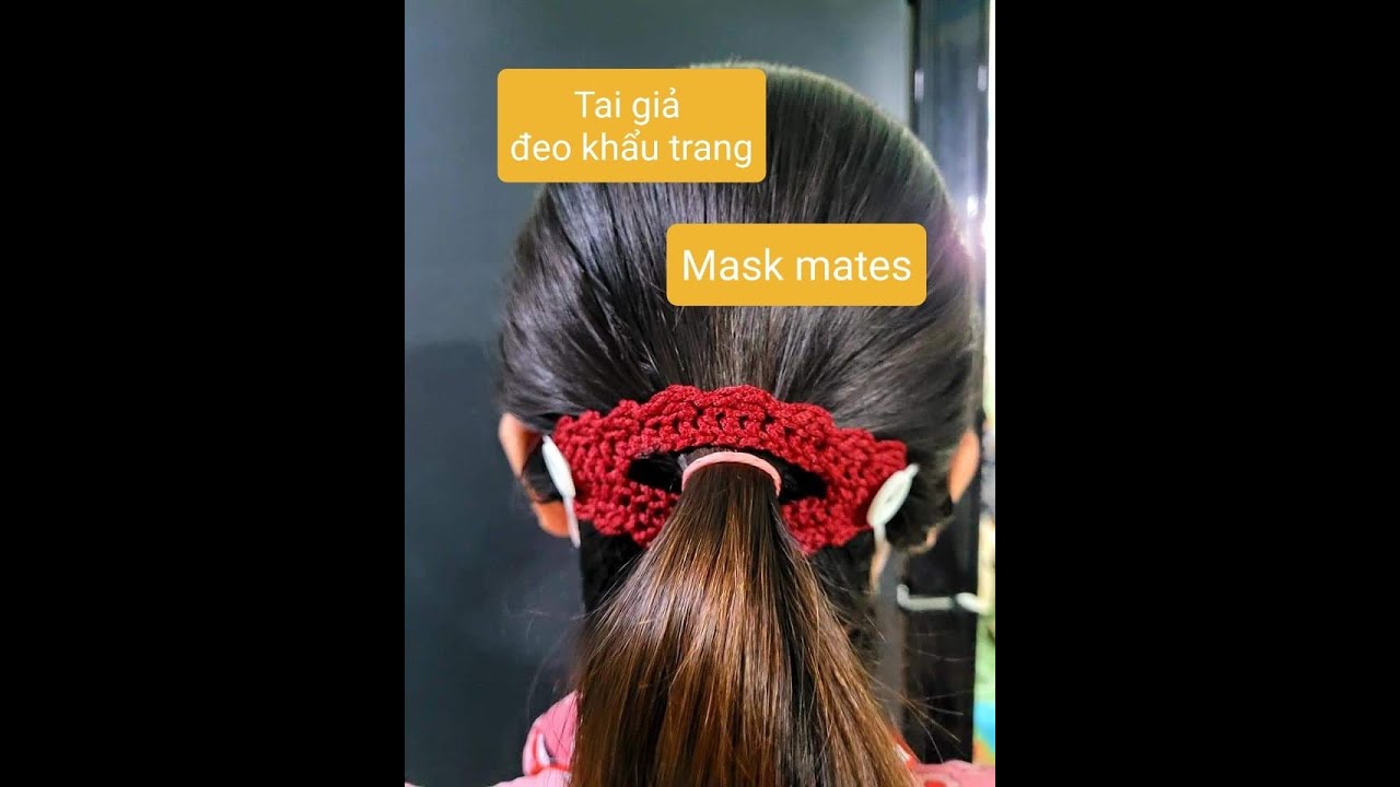 Hướng dẫn móc tai giả đeo khẩu trang – mẫu dành cho cột tóc | crochet mask mates