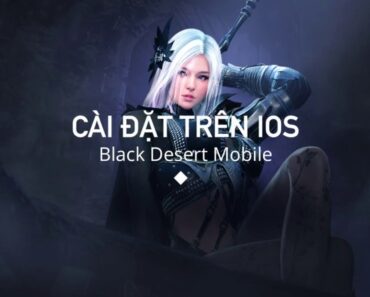 Hướng dẫn tải game Black Desert Mobile trên iOS