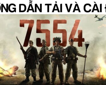 Hướng dẫn tải và cài đặt game 7554 – Game giải phóng Điện Biên Phủ do Việt Nam làm ra