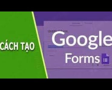 KT75. Cách tạo biểu mẫu trên google form