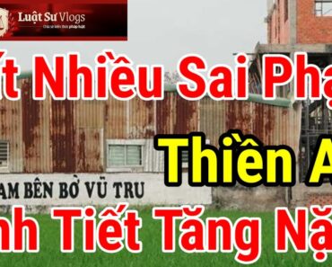 Kết Luận Điều Tra Truy Tố Vụ Án Thiền Am Tịnh Thất Bồng Lai Sai Phạm Nặng Ra Sao ? Luật Sư Vlogs