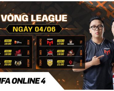 🔴[LIVE] Ngày 04/06 Vòng League FVPL Summer 2022 – Giải Đấu FIFA Online 4 Lớn Nhất Việt Nam