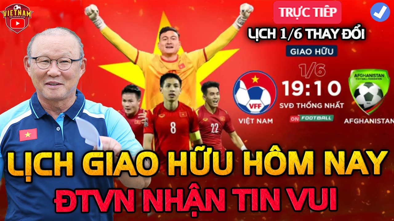 🔴Lịch Thi Đấu Giao Hữu Bóng Đá Hôm Nay 1/6: Trận Cầu Hấp Dẫn, ĐTVN Đón Tin Vui