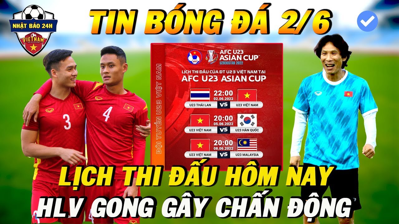 Lịch Thi Đấu U23 Châu Á 2022 Hôm Nay 2/6: Đánh bại U23 Thái Lan, HLV Gong Gây Chấn Động Với U23VN