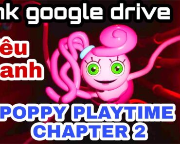 Link tải game Poppy Playtime Chapter 2 google drive 2022 siêu nhanh