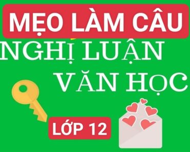 Mẹo làm siêu nhanh câu nghị luận văn học 12 (1)