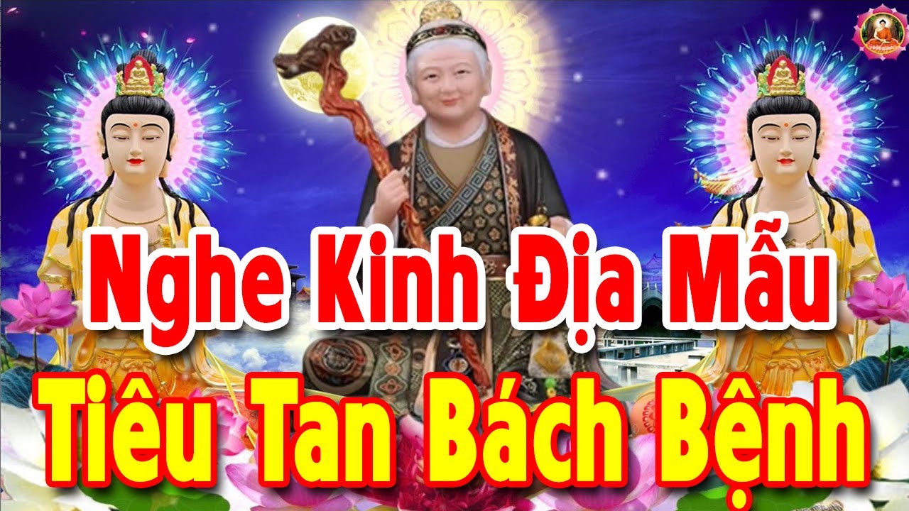 Mỗi Ngày Nghe Kinh Địa Mẫu này Mẹ Phù Hộ Bệnh Gì Cũng Hết Tai Qua Nạn Khỏi Làm Gì Cũng May Mắn!