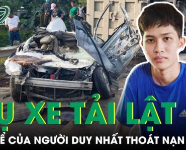 Nghẹt Thở Lời Kể Của Người Duy Nhất Thoát Nạn Trong Vụ Xe Tải Lật Đè Bẹp Xe Con | SKĐS