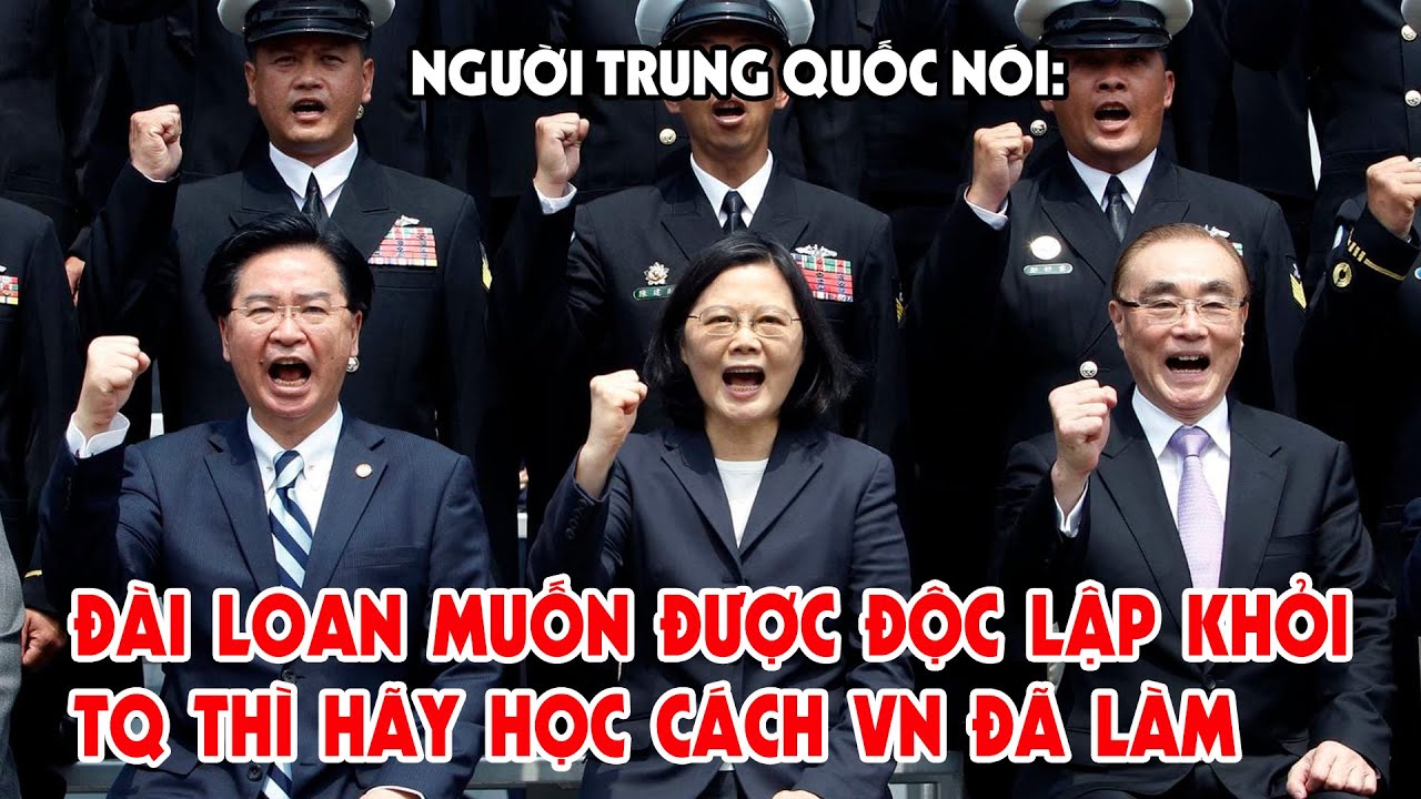 Người Trung Quốc Nói: Đài Loan Muốn Được Độc Lập Khỏi TQ Thì Hãy Học Cách Việt Nam Đã Làm