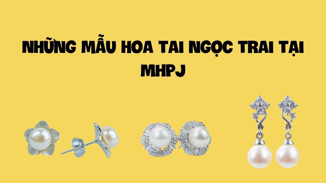 Những Mẫu Hoa Tai Ngọc Trai Tại MHPJ | Ngọc Trai Minh Hà – MHPJ