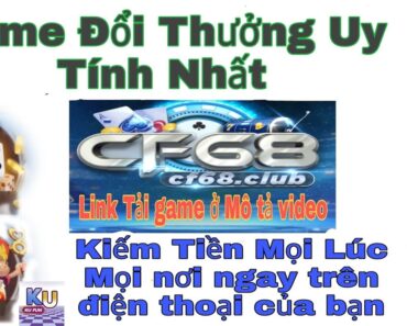 Ôm 15M test Uy Tín Game CF68 | và Cái Kết Bất Ngờ