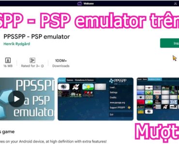 PPSSPP: PSP emulator PC – Cách tải & sử dụng mượt trên Máy tính, Laptop yếu