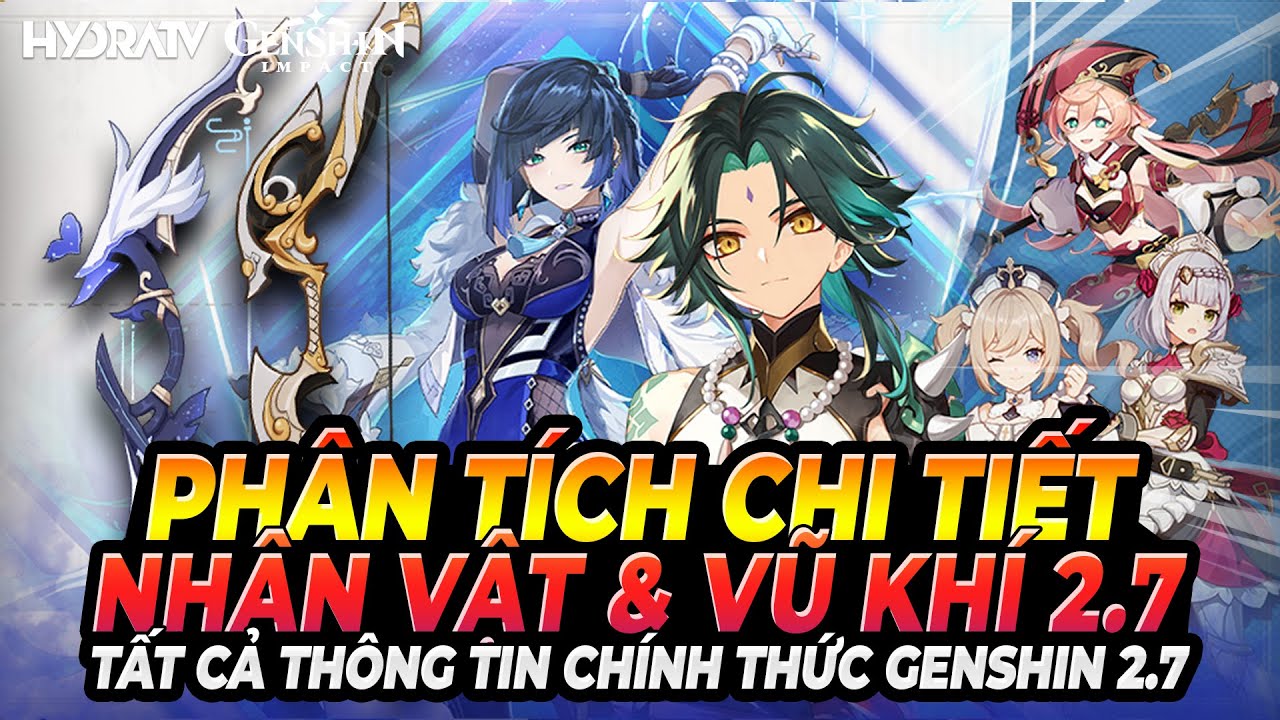 Phân Tích Chi Tiết Banner Nhân Vật & Vũ Khí Mới! Xài Cho Ai, Roll Hay Skip?! Genshin Impact 2.7