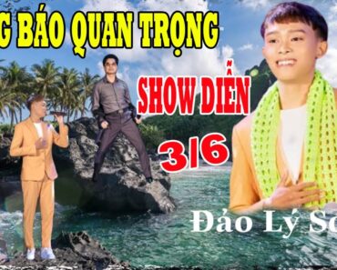 🧡 THÔNG BÁO QUAN TRỌNG VỀ SHOW DIỄN HỒ VĂN CƯỜNG CÙNG 2 THẦY ANH BA NGỌC SƠN 2/6 TẠI ĐẢO LÝ SƠN.