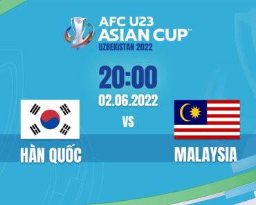 🔴 TRỰC TIẾP: U23 HÀN QUỐC – U23 MALAYSIA (BẢN CHÍNH THỨC) | LIVE AFC U23 ASIAN CUP 2022