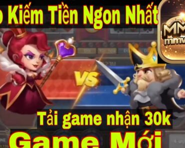 Tải Game Nhận 30K Trải Nghiệm Game Mới MMWIN