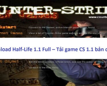 Tải game Half Life 1.1, Cài game CS 1.1 Bản Chuẩn Win 11