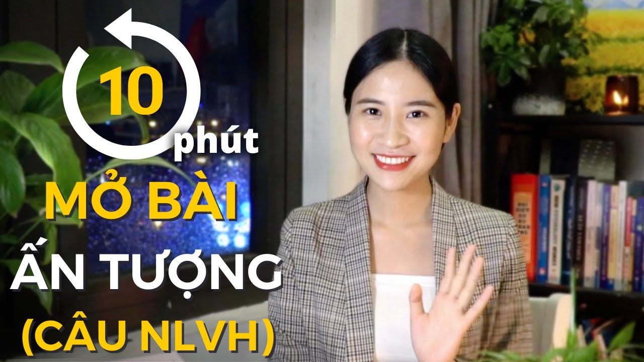 Thi Văn không học tủ – 10 phút viết mở bài NLVH gây ấn tượng || Dám thay đổi!