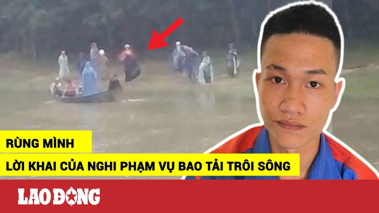 Tin tức 24h mới nhất trưa 4/6 | Rùng mình lời khai của nghi phạm vụ đoạt mạng thả trôi sông Mã | BLĐ