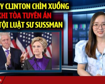 Tòa tuyên án kết tội luật sư sussman làm giả Hồ sơ hạ bệ TT Trump tiếp theo đến lượt Hillary Clinton