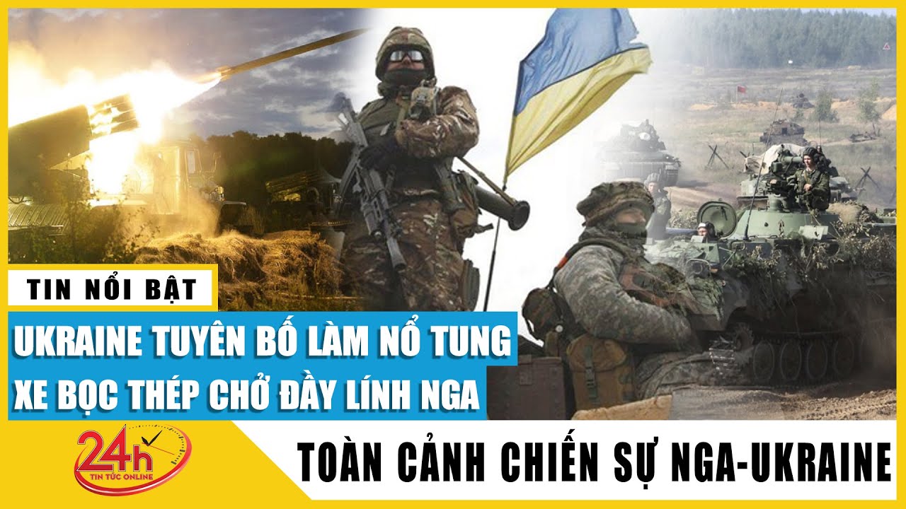 Toàn cảnh Chiếndịch Nga tấn công Ukraine sáng 30/5 Ukraine nhận thêm pháo tự hành hiện đại từ Ba Lan