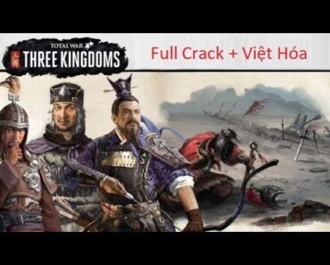 Total War: Three  Kingdoms| Hướng dẫn tải và cài đặt Active Việt Hóa mới nhất