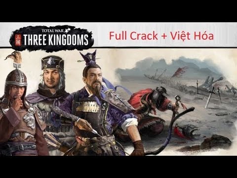 Total War: Three  Kingdoms| Hướng dẫn tải và cài đặt Active Việt Hóa mới nhất