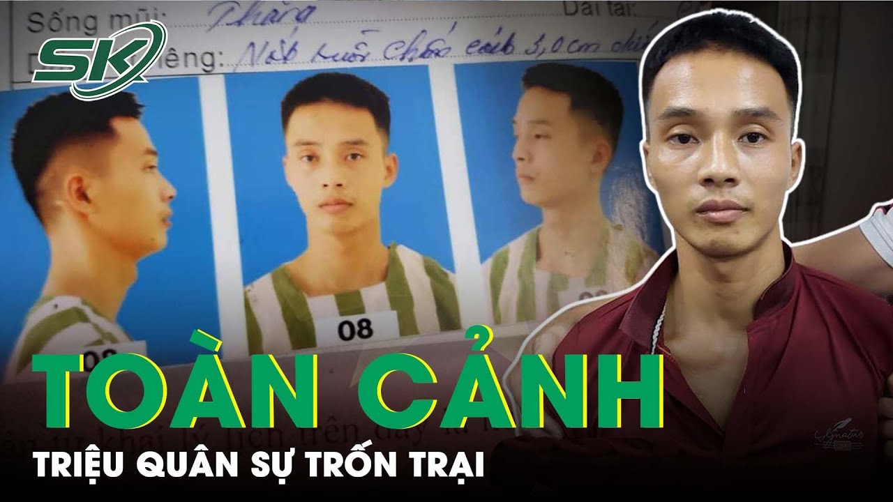 Triệu Quân Sự Trốn Trại: Toàn Cảnh CA Thanh Hóa Truy Tìm Khẩn Cấp, Khoanh Vùng Bắt Giữ | SKĐS