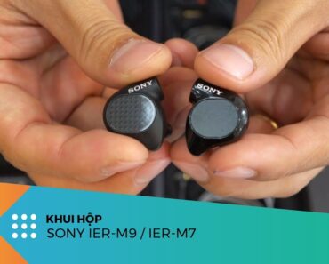 Unboxing SONY IER-M9 và IER-M7 | Mẫu tai nghe cao cấp mới nhất của SONY