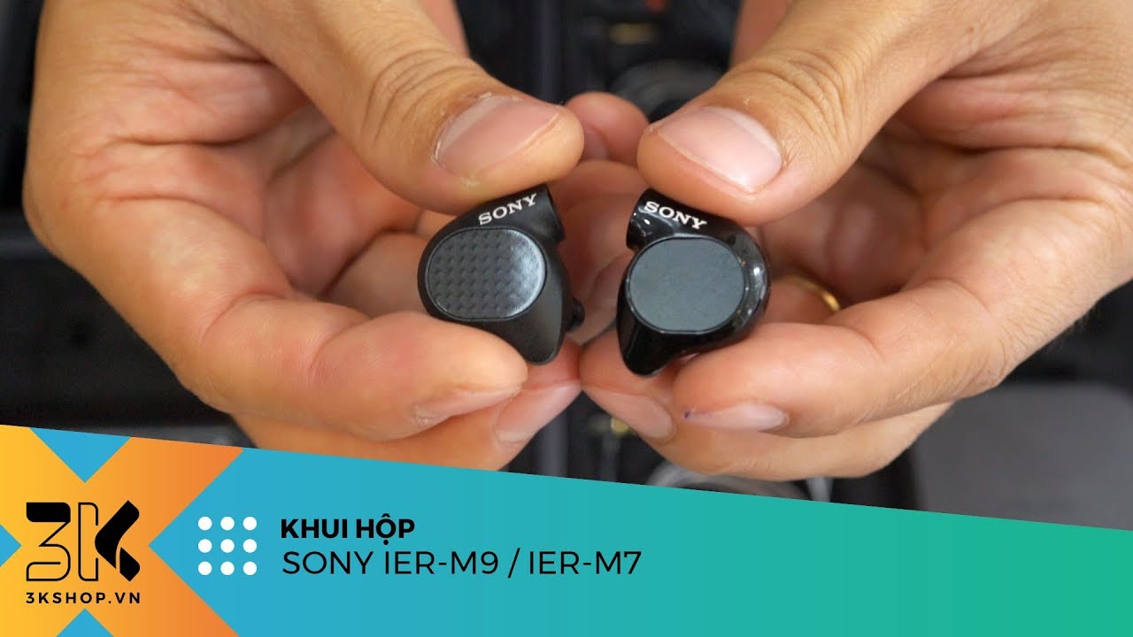 Unboxing SONY IER-M9 và IER-M7 | Mẫu tai nghe cao cấp mới nhất của SONY