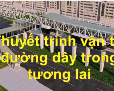 VIDEO THUYẾT TRÌNH : VẬN TẢI ĐƯỜNG DÂY TRONG TƯƠNG LAI CÓ THỂ TRÔNG NHƯ THẾ NÀO ?