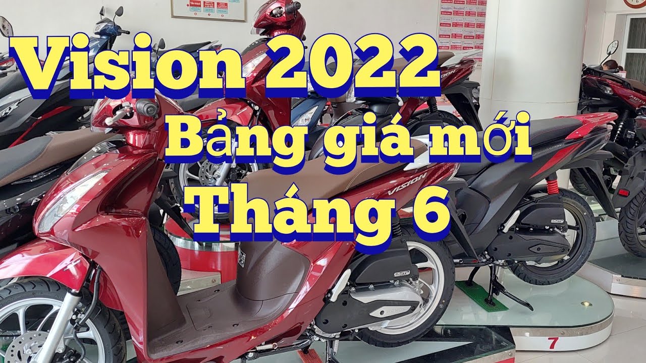 Vision 2022 . bảng giá mới đầu tháng 6/2022. (xem nhanh trước khi mua)