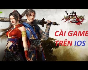 Võ Lâm Việt Mobile : Cách tải game trên IPhone ( IOS )