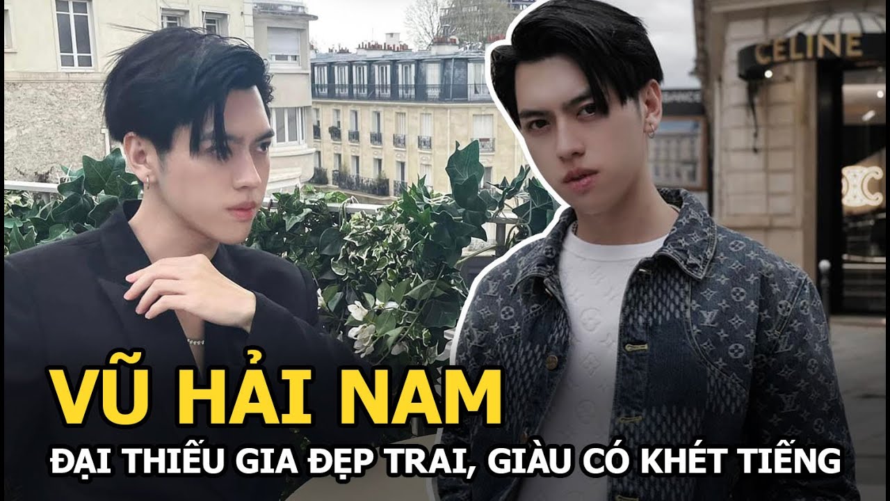 Vũ Hải Nam (Người Ấy Là Ai) – Đại thiếu gia đẹp trai, giàu có khét tiếng ‘đốn tim’ hàng triệu cô gái