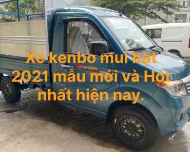 XE TAI KENBO MUI BẠT 990KG RA MẮT THÁNG 5/2021. MẪU XE KHÔNG CÓ ĐỐI THỦ CÙNG PHÂN KHÚC.