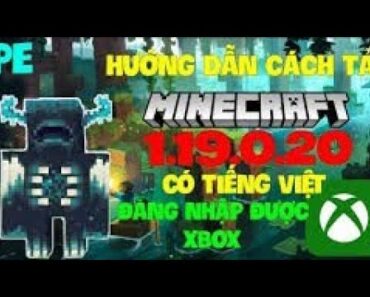 cách tải Minecraft 1.19 có tiếng việt đăng nhập được Xbox…