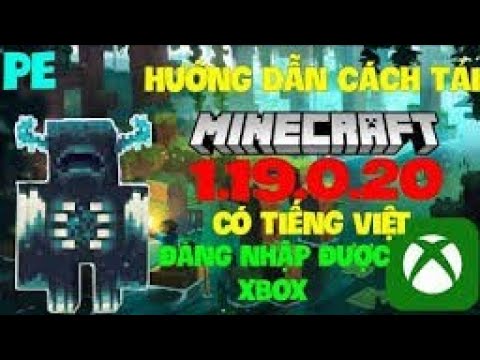 cách tải Minecraft 1.19 có tiếng việt đăng nhập được Xbox…