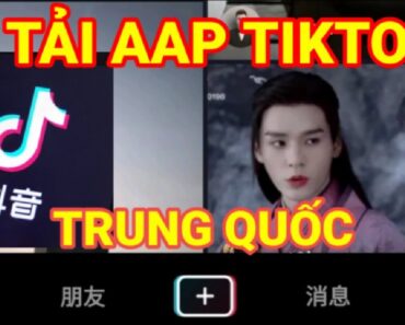 cách tải TIK TOK TRUNG QUỐC trên điện thoại